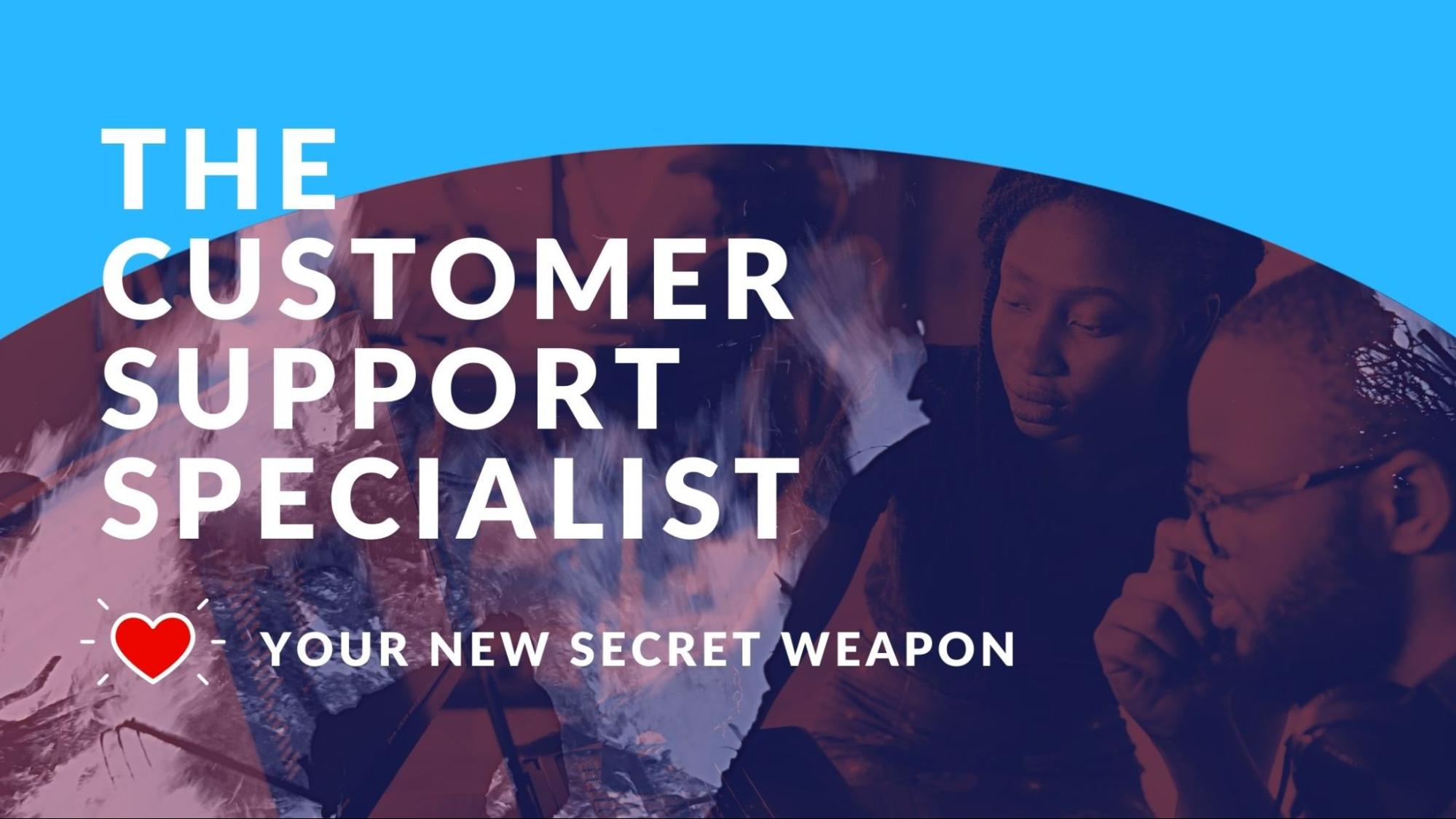 What Is A Customer Support Specialist And How Can They Supercharge 